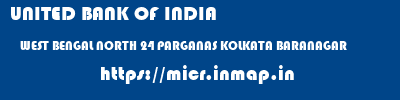 UNITED BANK OF INDIA  WEST BENGAL NORTH 24 PARGANAS KOLKATA BARANAGAR  micr code